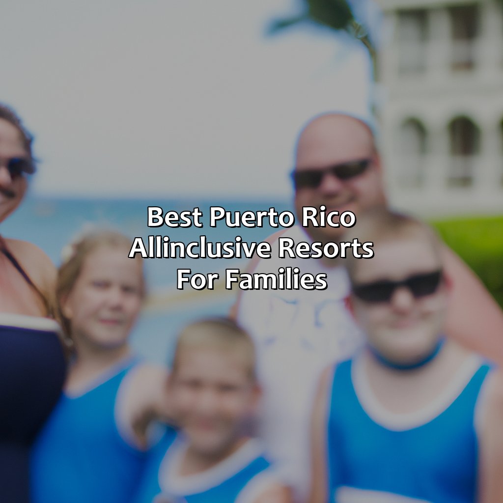 Best Puerto Rico all-inclusive resorts for families-puerto rico all-inclusive resorts family, 