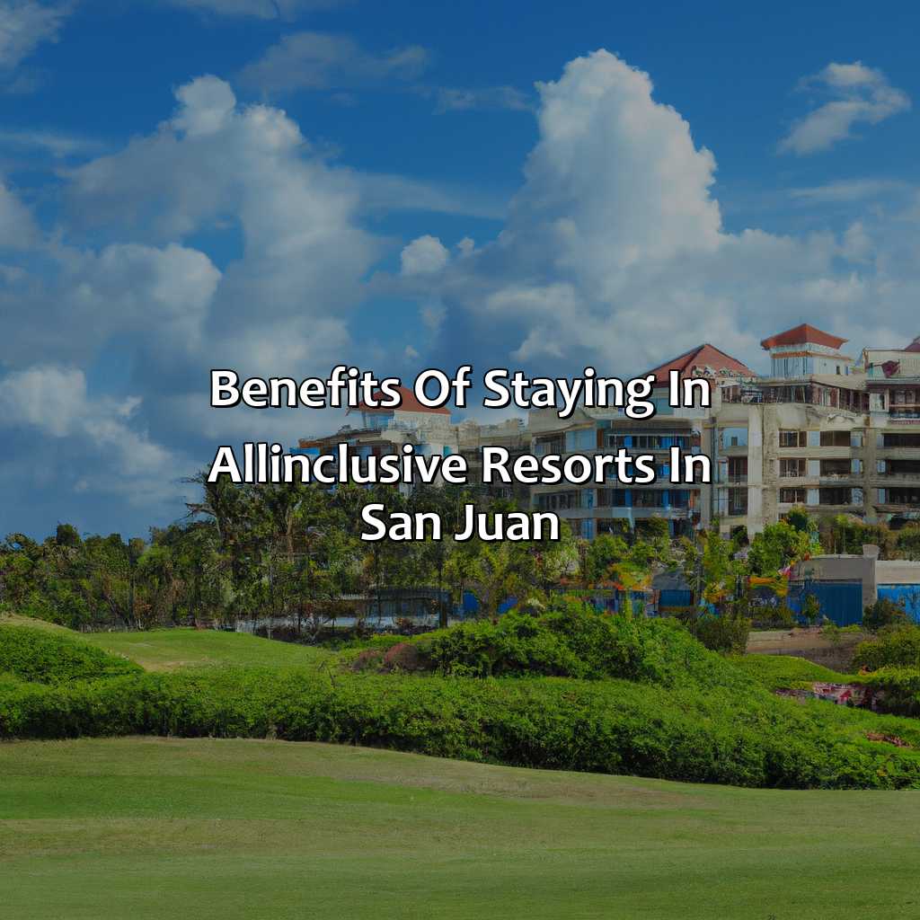 Benefits of Staying in All-Inclusive Resorts in San Juan-puerto rico all inclusive resorts san juan, 