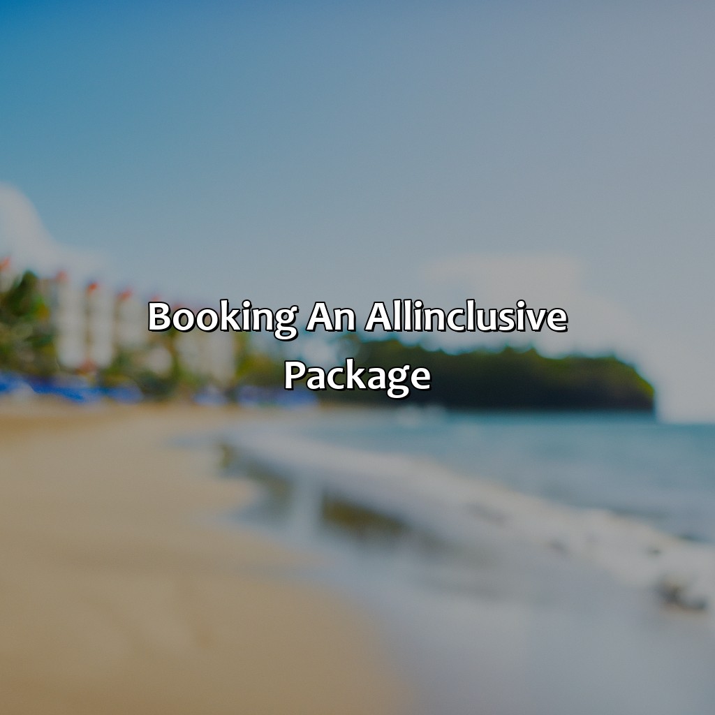 Booking an All-Inclusive Package-puerto rico beach resorts all-inclusive, 