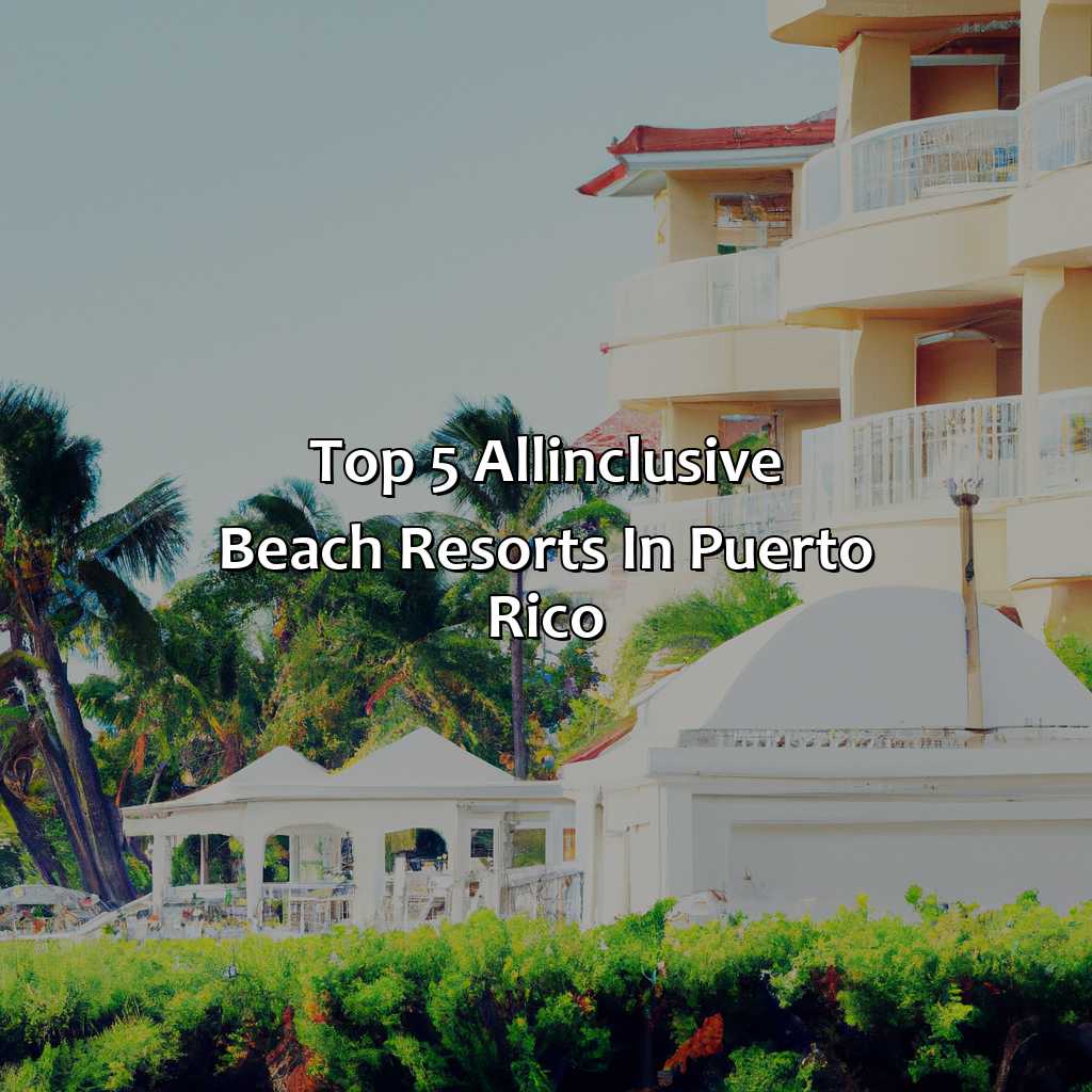 Top 5 All-Inclusive Beach Resorts in Puerto Rico-puerto rico beach resorts all inclusive, 