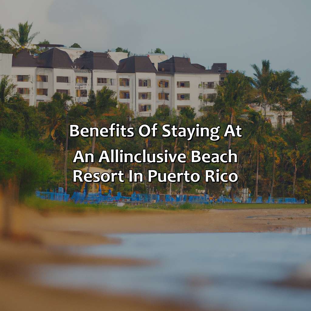 Benefits of Staying at an All-Inclusive Beach Resort in Puerto Rico-puerto rico beach resorts all inclusive, 