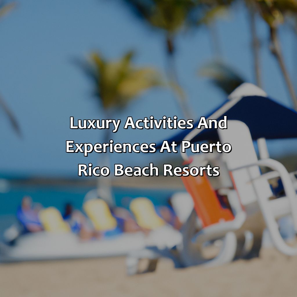 Luxury activities and experiences at Puerto Rico beach resorts-puerto rico beach resorts luxury, 