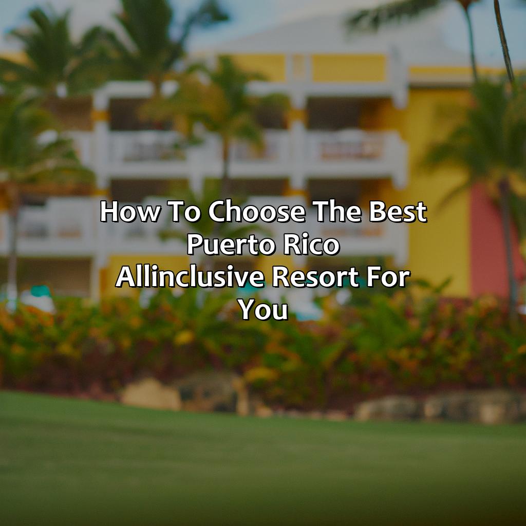 How to Choose the Best Puerto Rico All-Inclusive Resort for You-puerto rico best all inclusive resorts, 