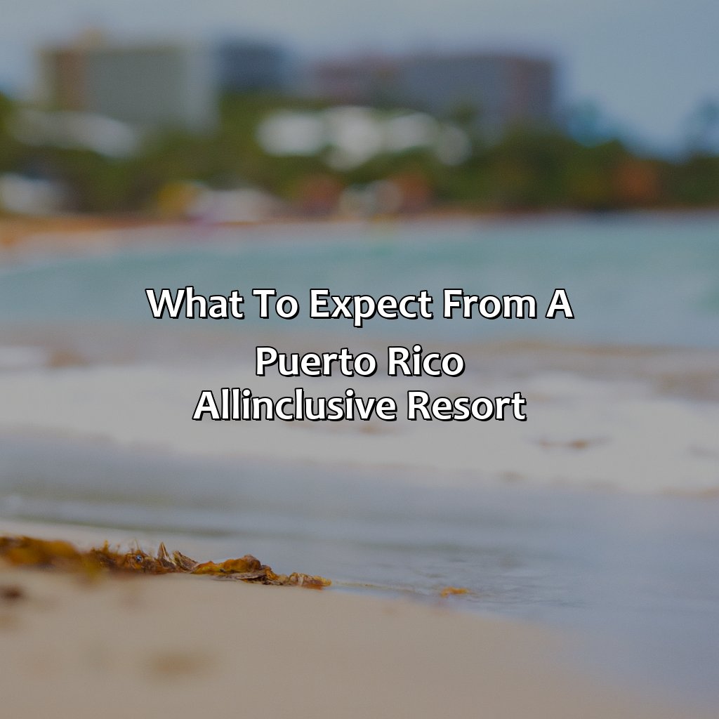 What to Expect from a Puerto Rico All-Inclusive Resort-puerto rico best all inclusive resorts, 