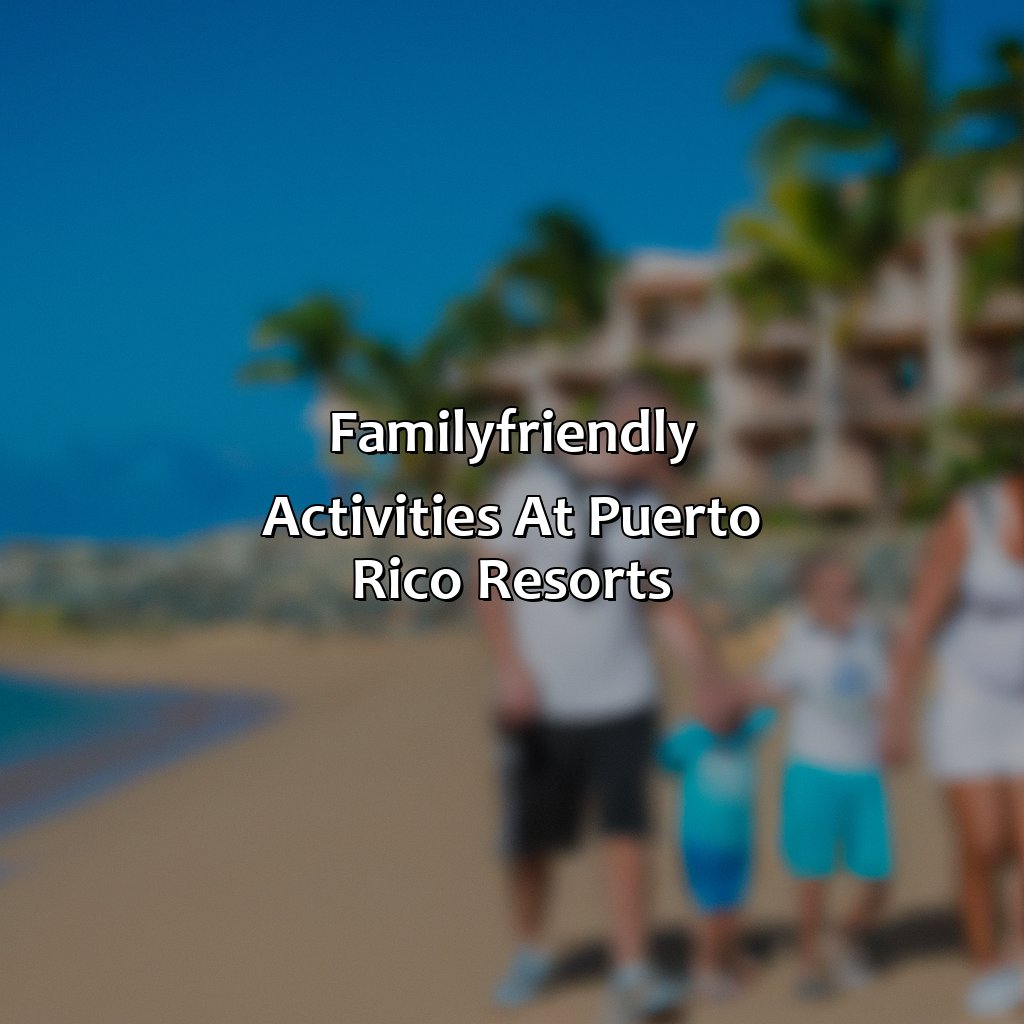 Family-Friendly Activities at Puerto Rico Resorts-puerto rico best resorts for families, 