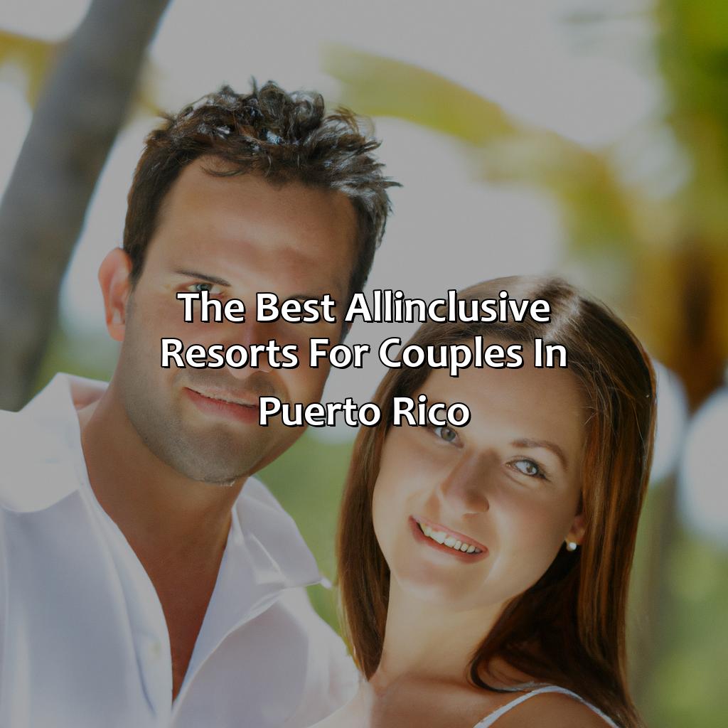 The Best All-Inclusive Resorts for Couples in Puerto Rico-puerto rico couples all inclusive resorts, 