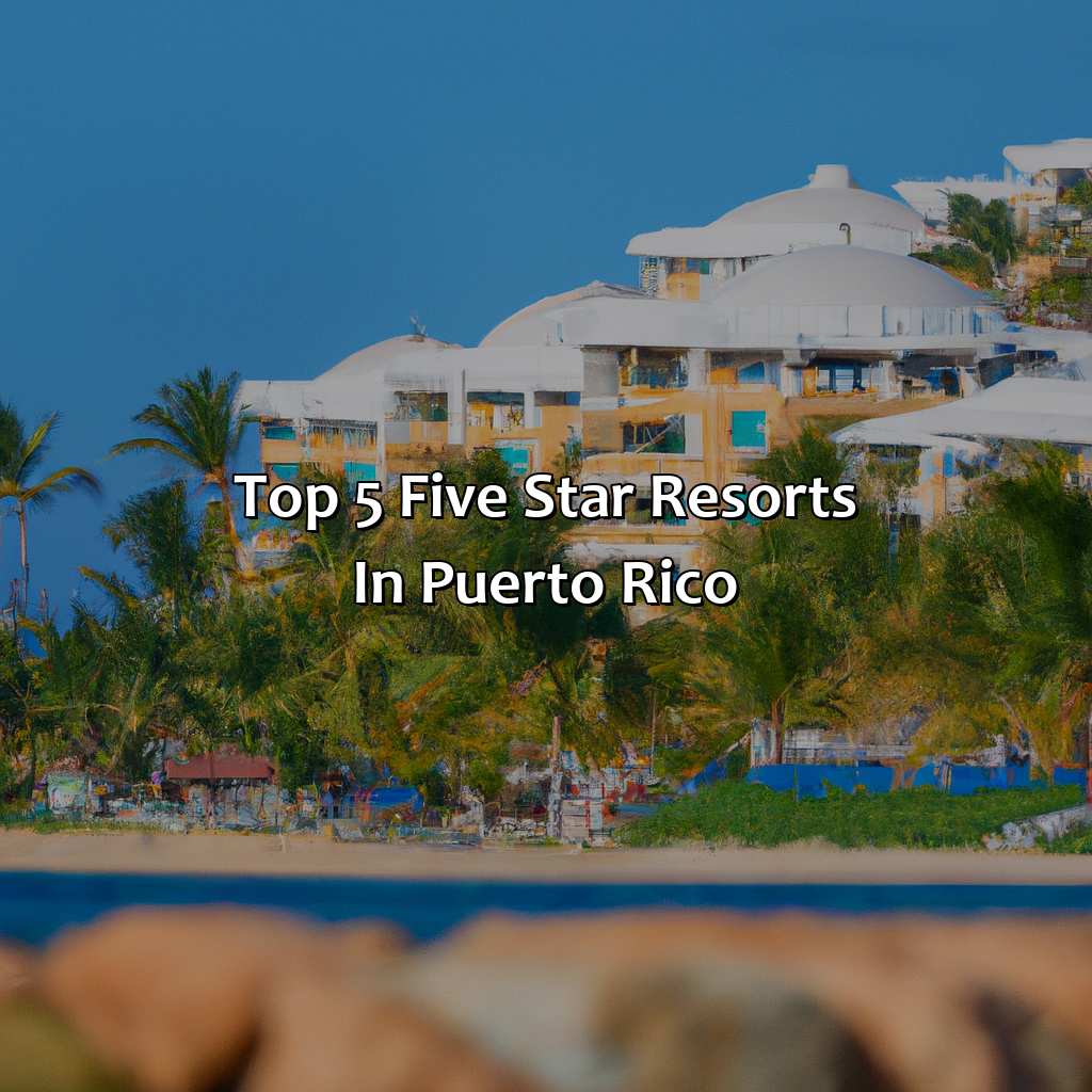 Top 5 Five Star Resorts in Puerto Rico-puerto rico five star resorts, 