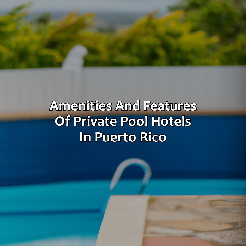 Amenities and Features of Private Pool Hotels in Puerto Rico-puerto rico hotel with private pool, 
