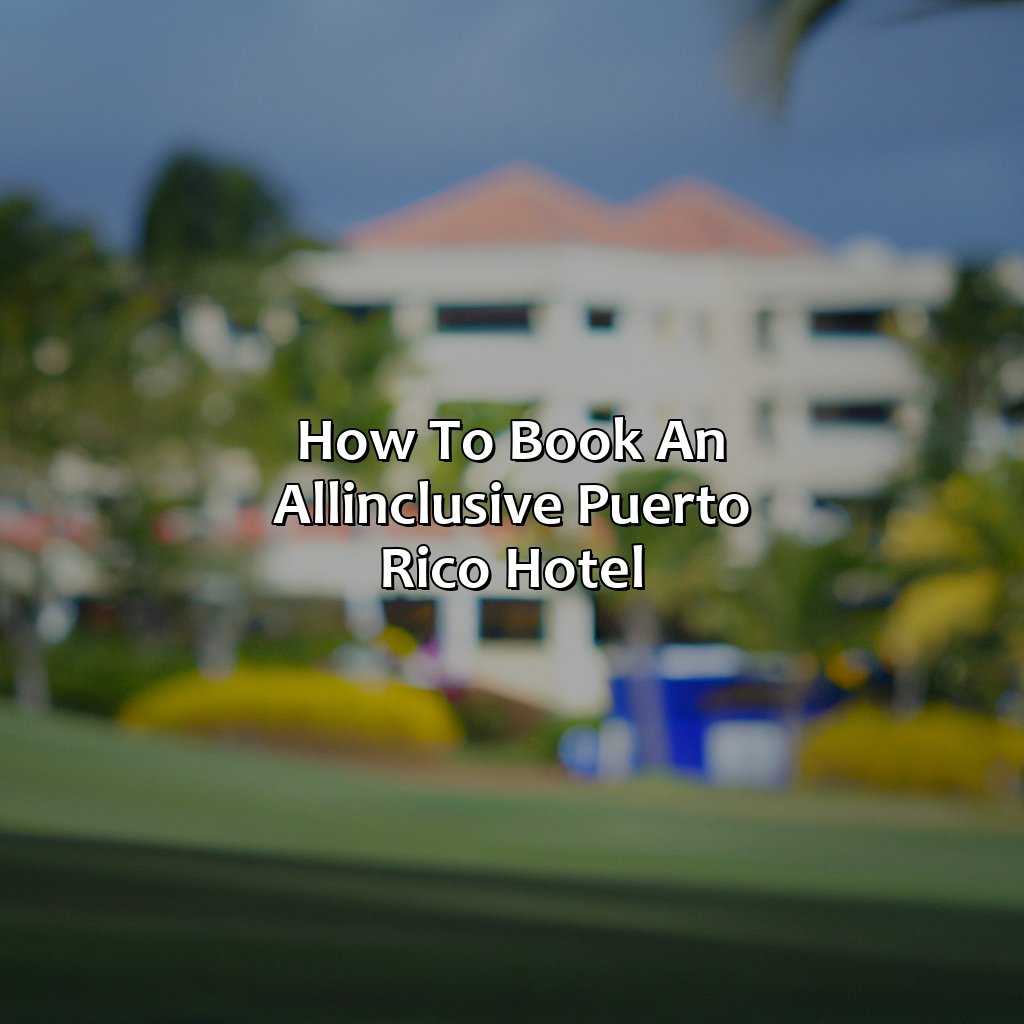 How to Book an All-Inclusive Puerto Rico Hotel-puerto rico hotels all inclusive, 