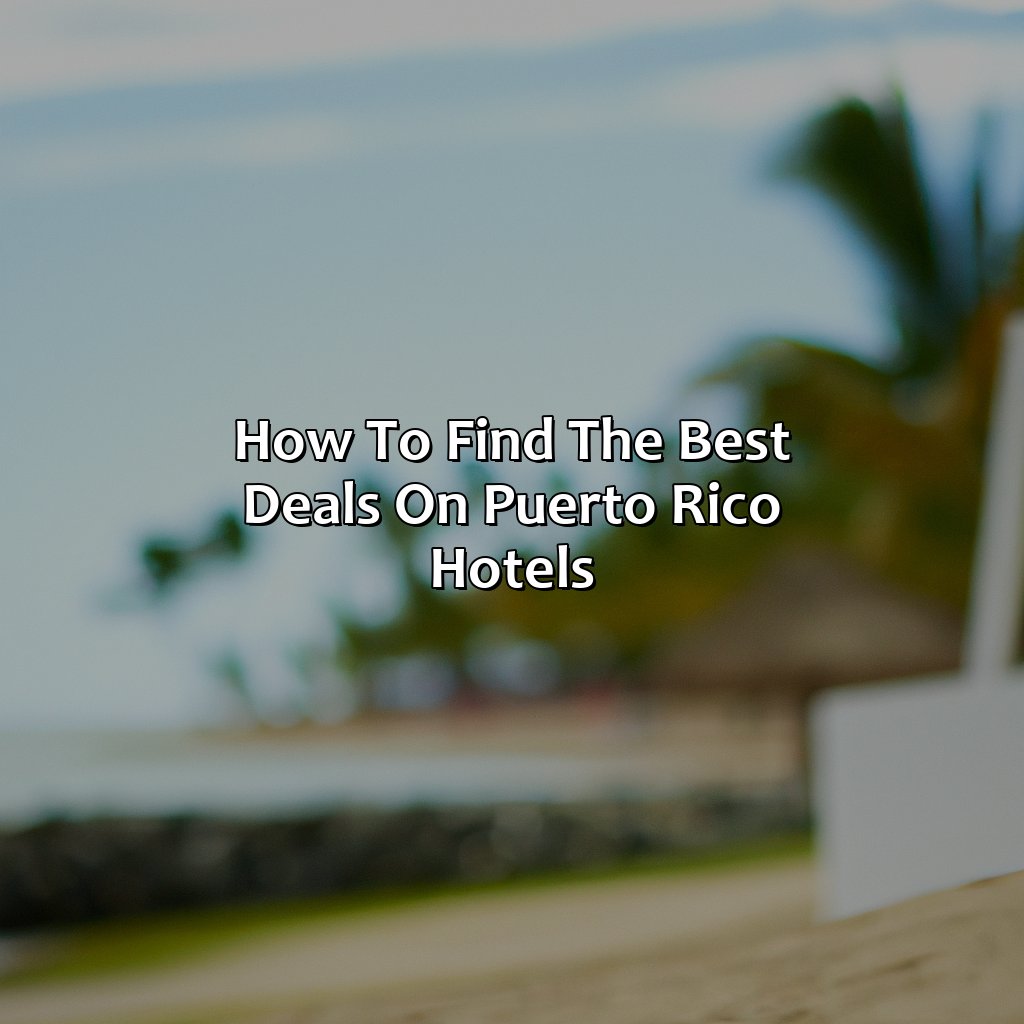 How to Find the Best Deals on Puerto Rico Hotels-puerto rico hotels cheap, 