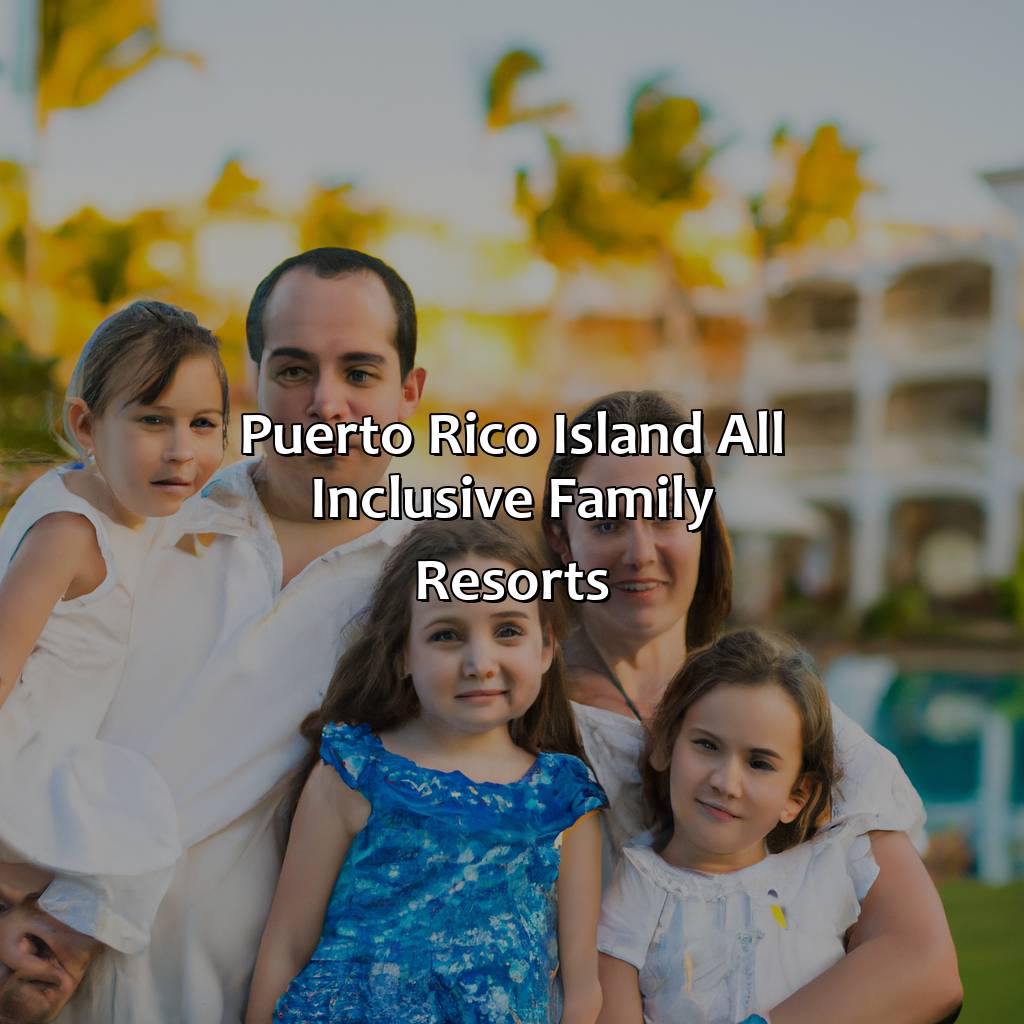 Puerto Rico Island All Inclusive Family Resorts