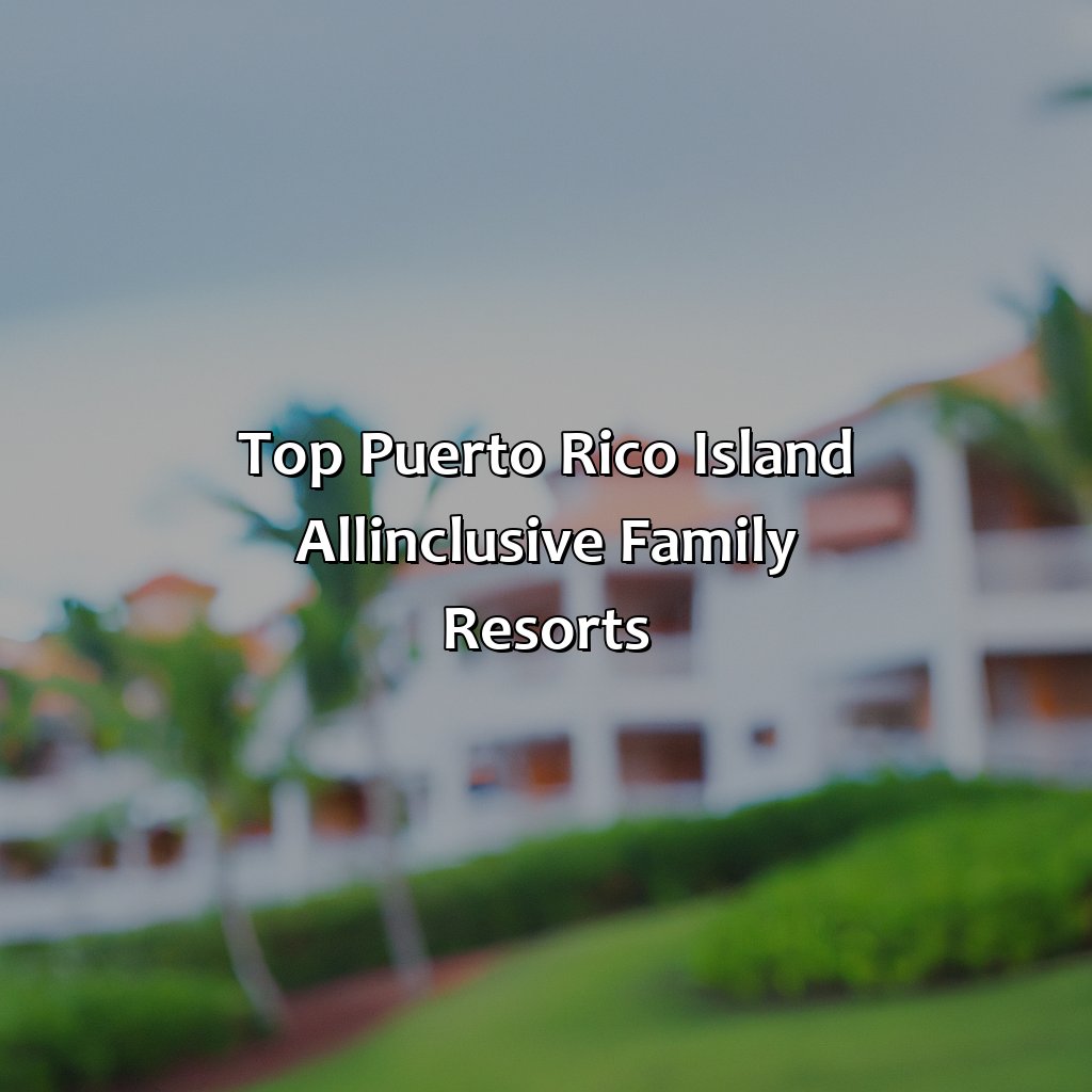Top Puerto Rico Island All-Inclusive Family Resorts-puerto rico island all inclusive family resorts, 
