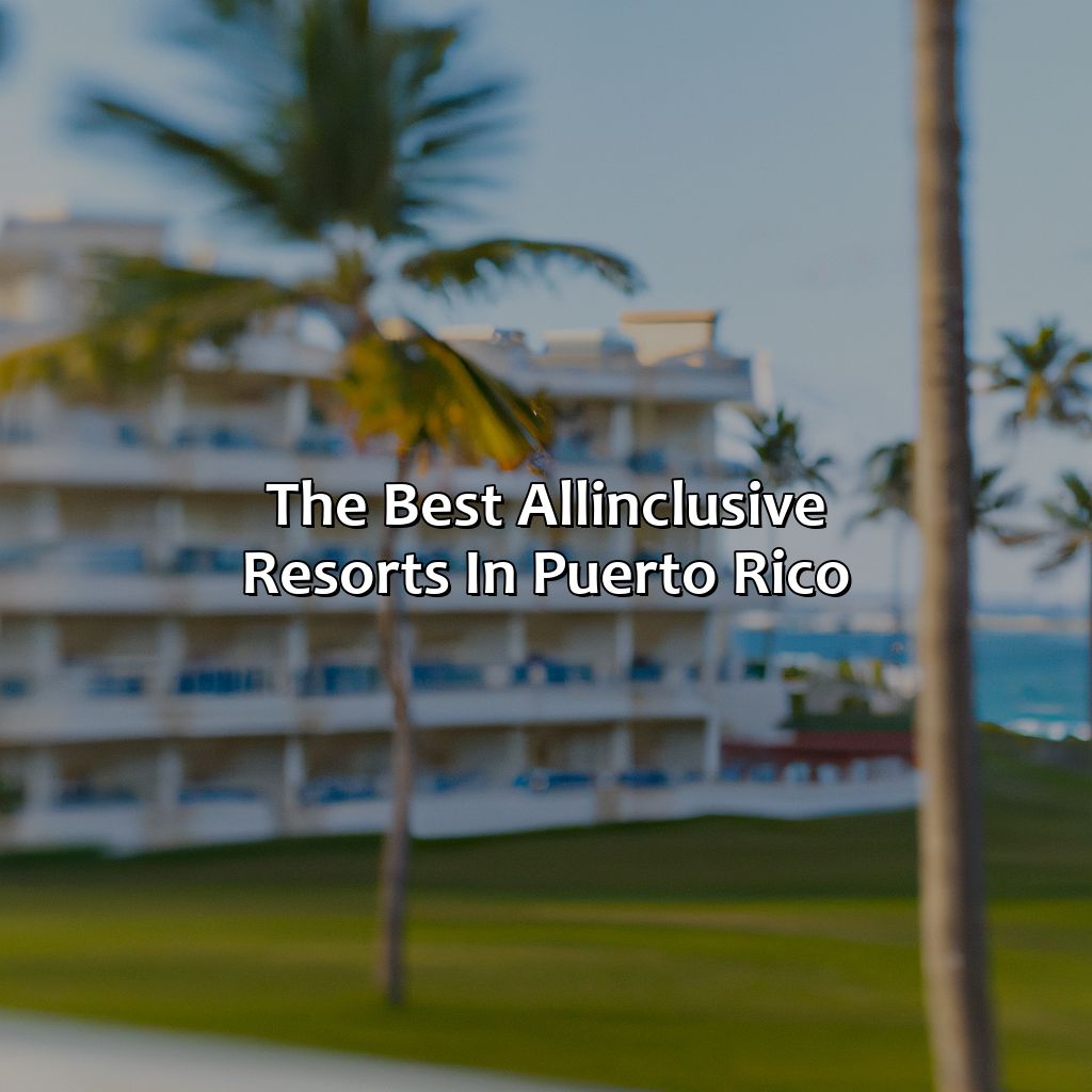 The Best All-Inclusive Resorts in Puerto Rico-puerto rico island all inclusive family resorts, 