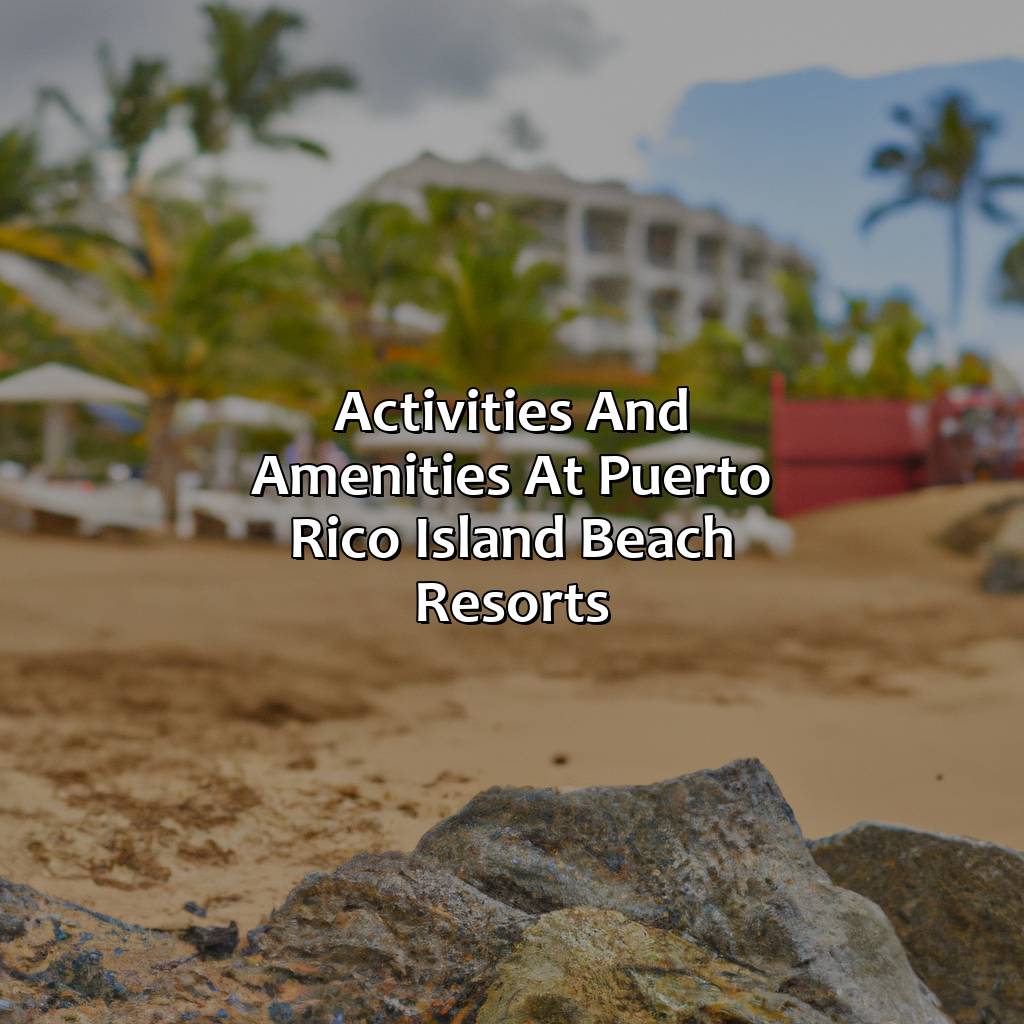 Activities and Amenities at Puerto Rico Island Beach Resorts-puerto rico island beach resorts, 