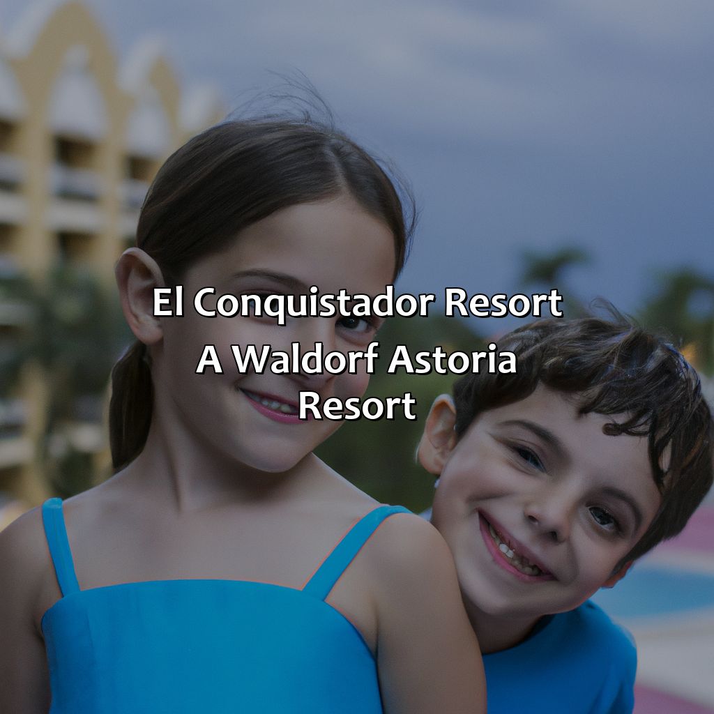 El Conquistador Resort, A Waldorf Astoria Resort-puerto rico kid friendly resorts, 