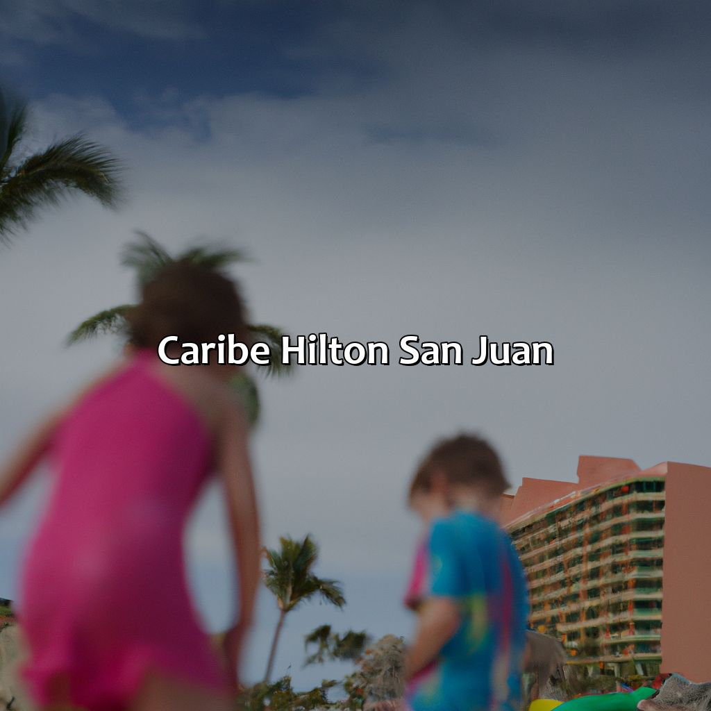Caribe Hilton San Juan-puerto rico kid friendly resorts, 