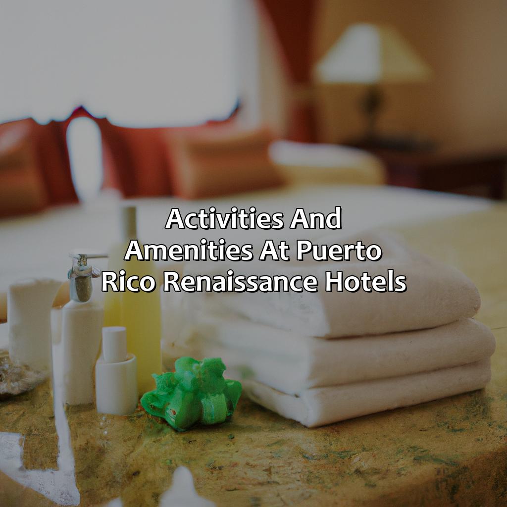Activities and Amenities at Puerto Rico Renaissance Hotels-puerto rico renaissance hotels, 
