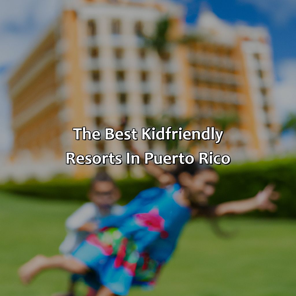 The Best Kid-friendly Resorts in Puerto Rico-puerto rico resorts kid friendly, 
