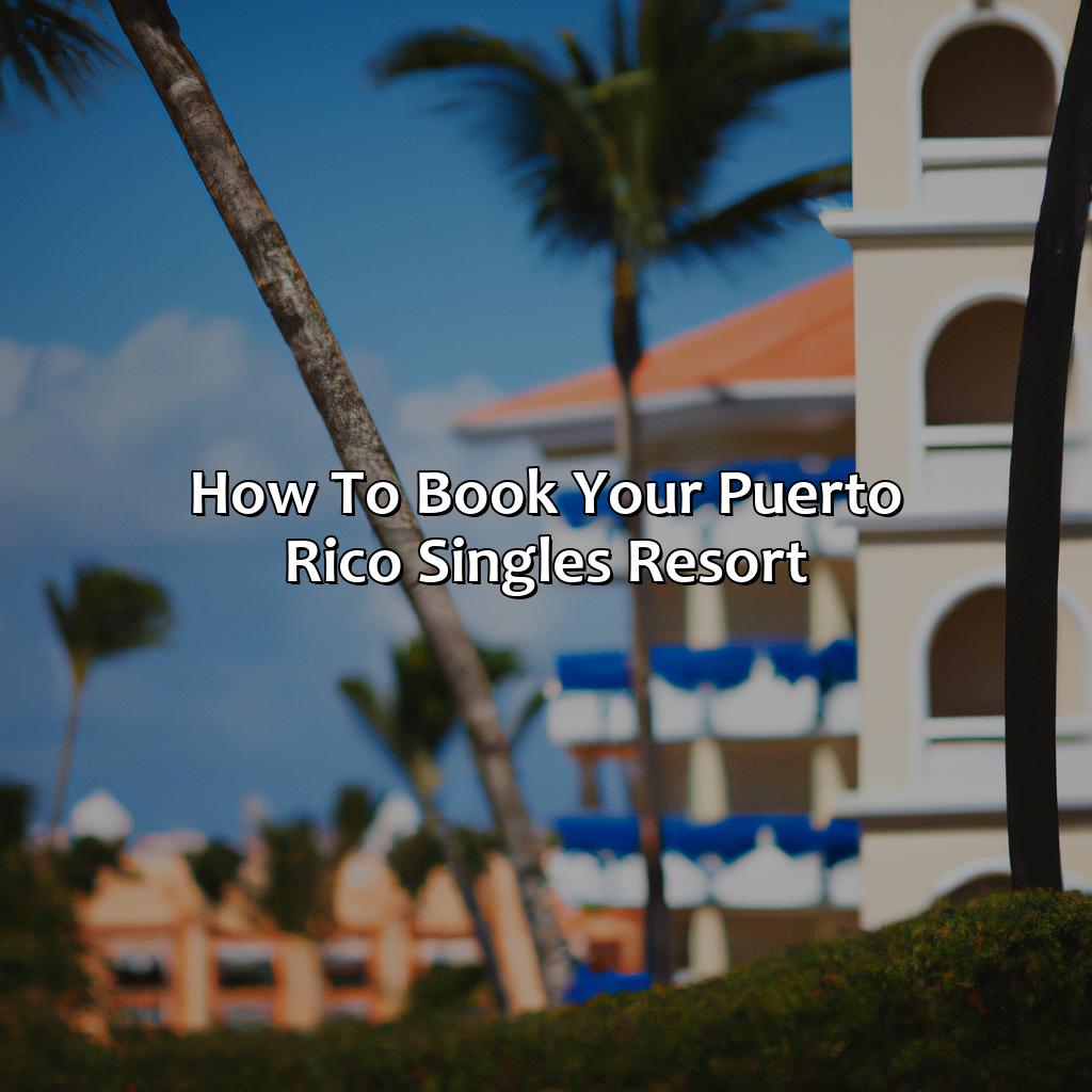 How to Book Your Puerto Rico Singles Resort-puerto rico singles resorts, 