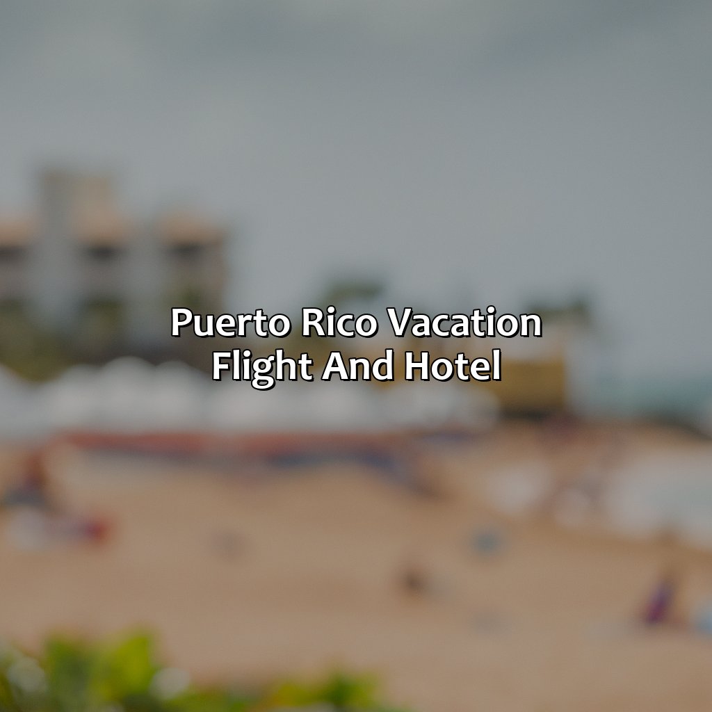 Puerto Rico Vacation Flight And Hotel