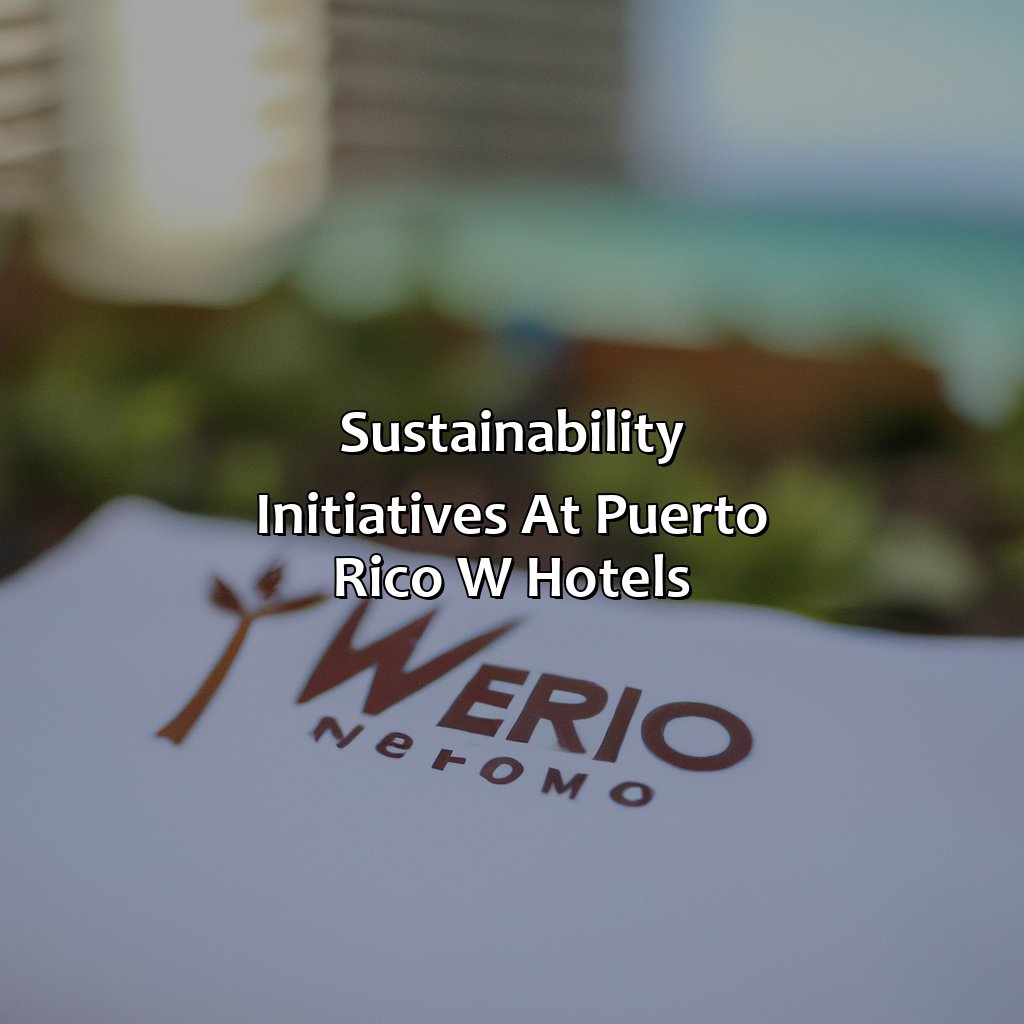 Sustainability initiatives at Puerto Rico W Hotels-puerto rico w hotels, 