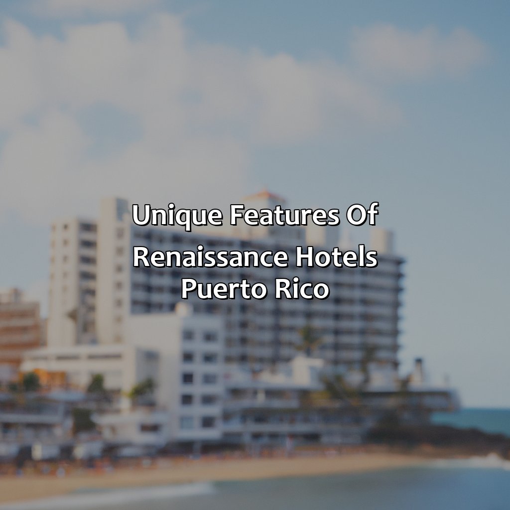 Unique features of Renaissance Hotels Puerto Rico-renaissance hotels puerto rico, 