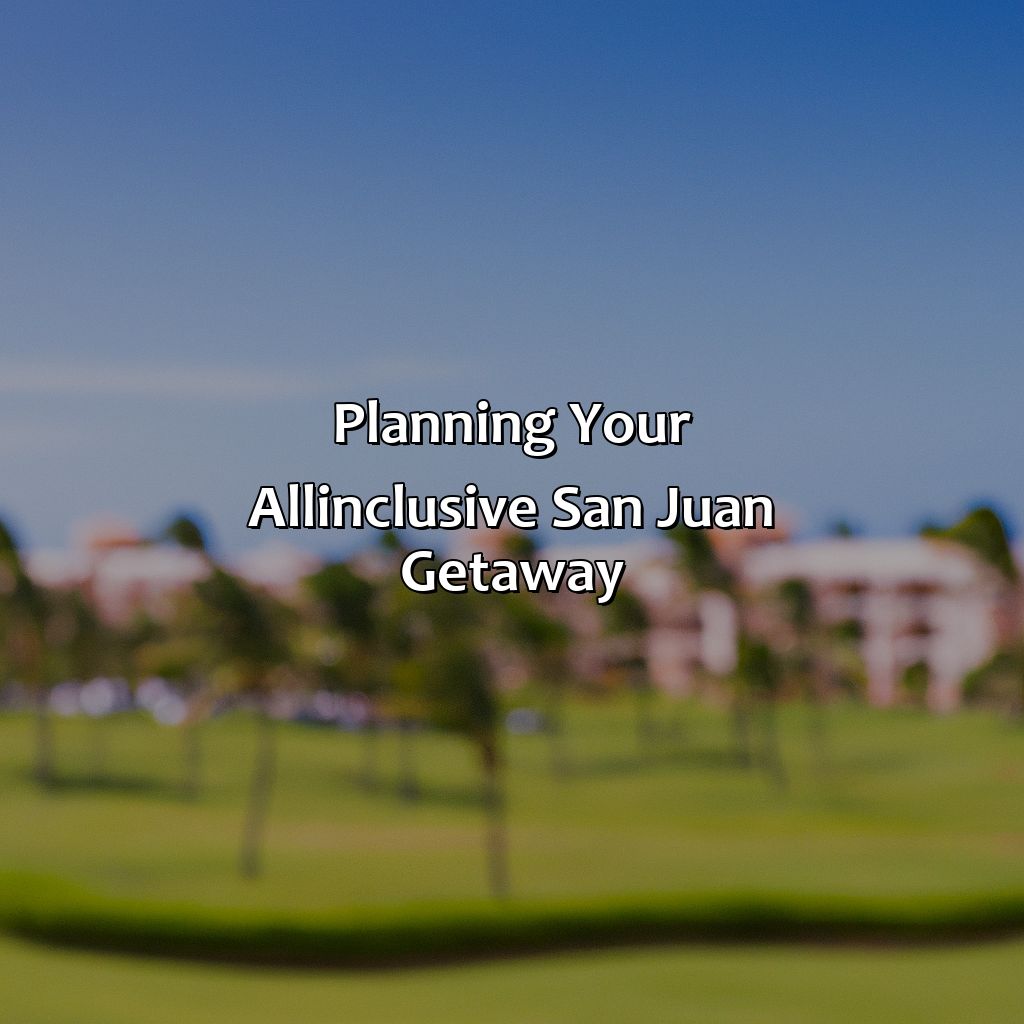 Planning your all-inclusive San Juan getaway-resorts in san juan puerto rico all inclusive, 