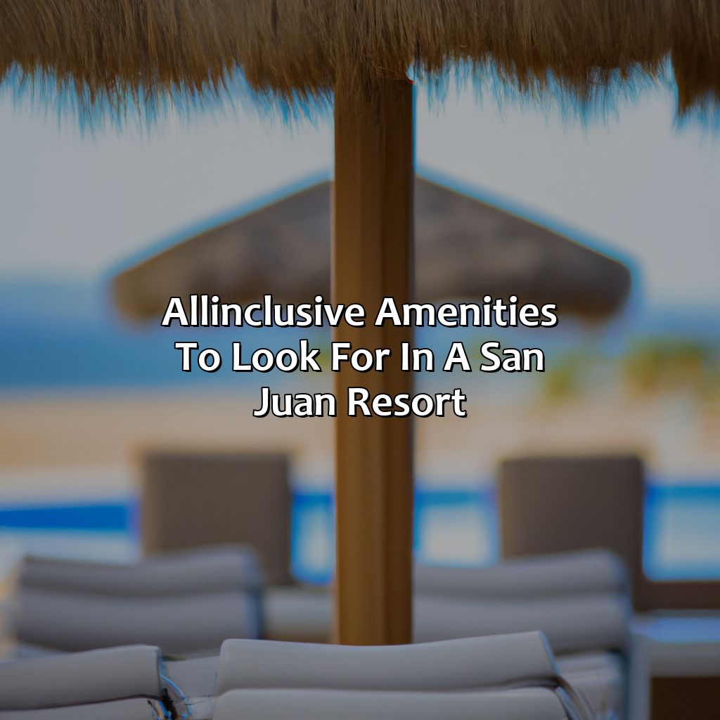 All-inclusive amenities to look for in a San Juan resort-resorts in san juan puerto rico all inclusive, 