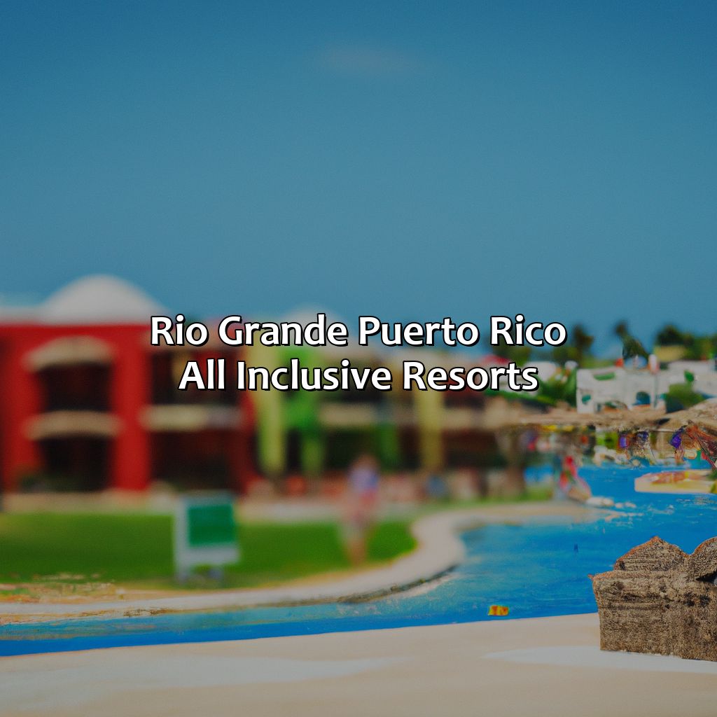 Rio Grande Puerto Rico All Inclusive Resorts