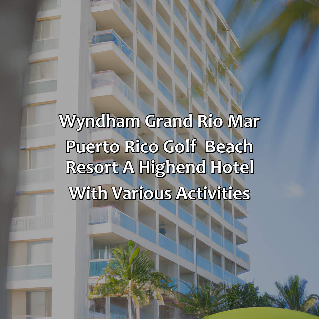 Wyndham Grand Rio Mar Puerto Rico Golf & Beach Resort, a high-end hotel with various activities-rio mar hotels in puerto rico, 