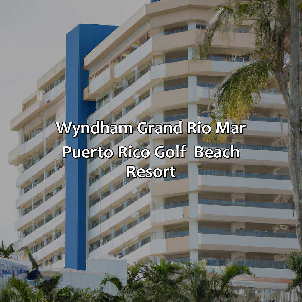Wyndham Grand Rio Mar Puerto Rico Golf & Beach Resort-rio mar hotels puerto rico, 