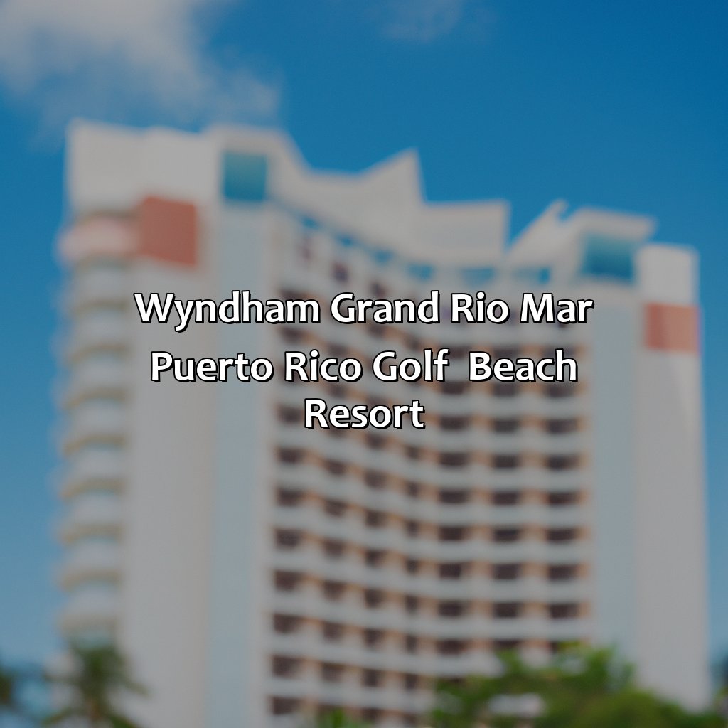 Wyndham Grand Rio Mar Puerto Rico Golf & Beach Resort-rio mar puerto rico hotels, 