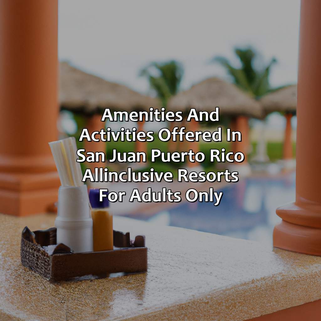 Amenities and Activities Offered in San Juan Puerto Rico All-Inclusive Resorts for Adults Only-san juan puerto rico all inclusive resorts adults only, 