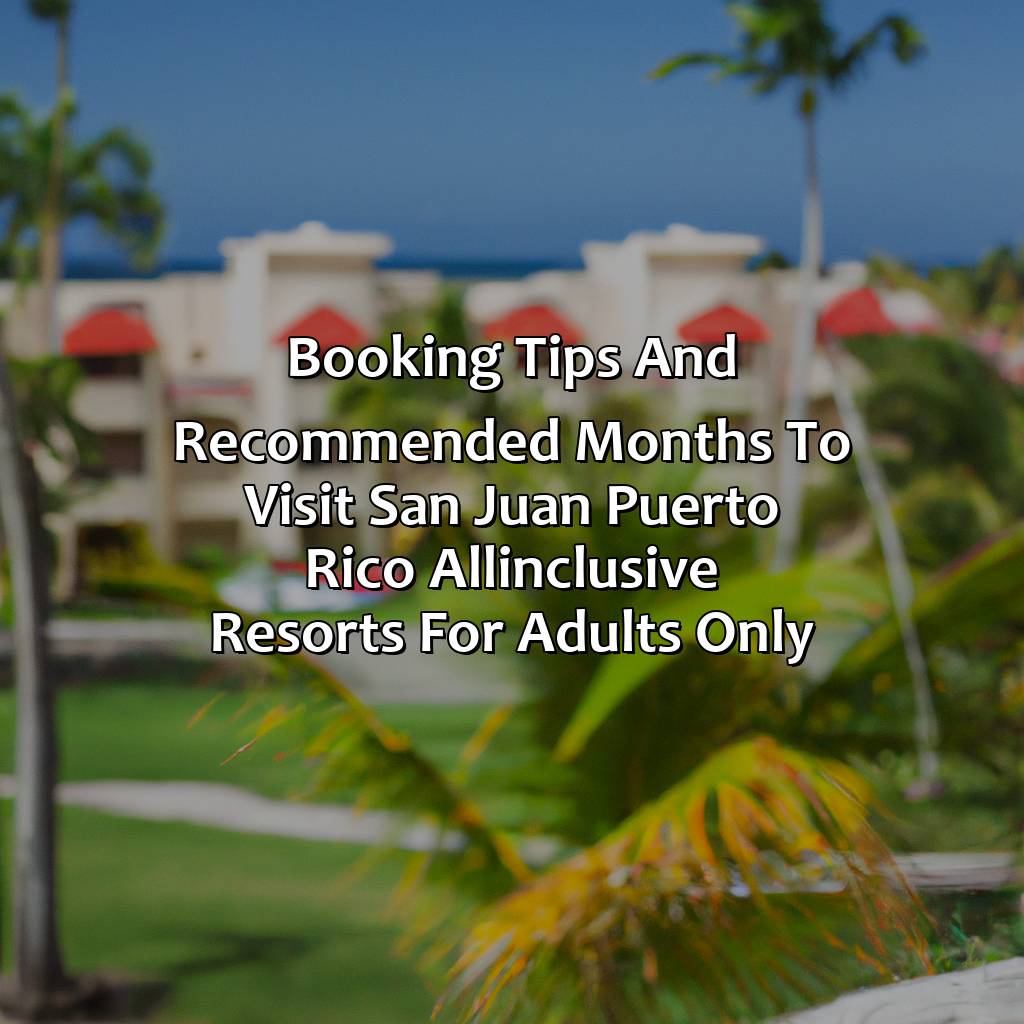 Booking Tips and Recommended Months to Visit San Juan Puerto Rico All-Inclusive Resorts for Adults Only-san juan puerto rico all inclusive resorts adults only, 