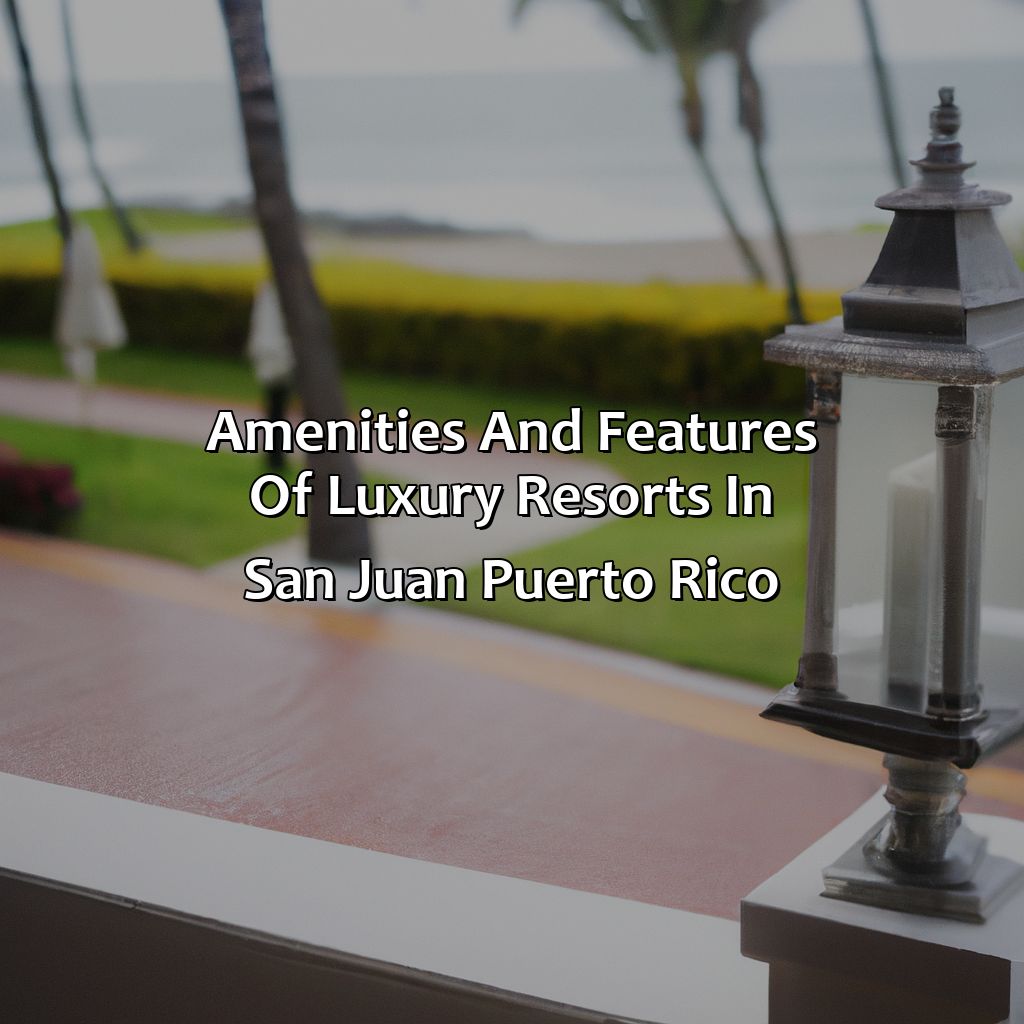 Amenities and features of luxury resorts in San Juan, Puerto Rico-san juan puerto rico luxury resorts, 
