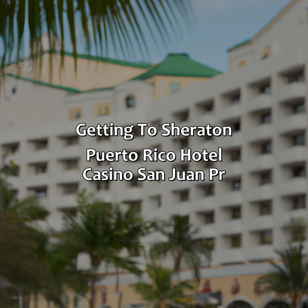Getting to Sheraton Puerto Rico Hotel & Casino San Juan PR.-sheraton puerto rico hotel & casino san juan pr, 