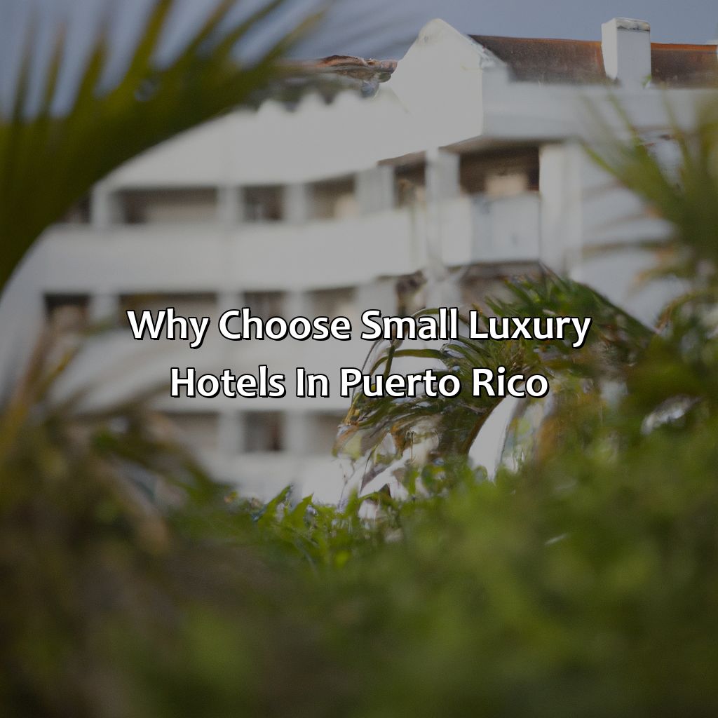 Why choose small luxury hotels in Puerto Rico?-small luxury hotels puerto rico, 