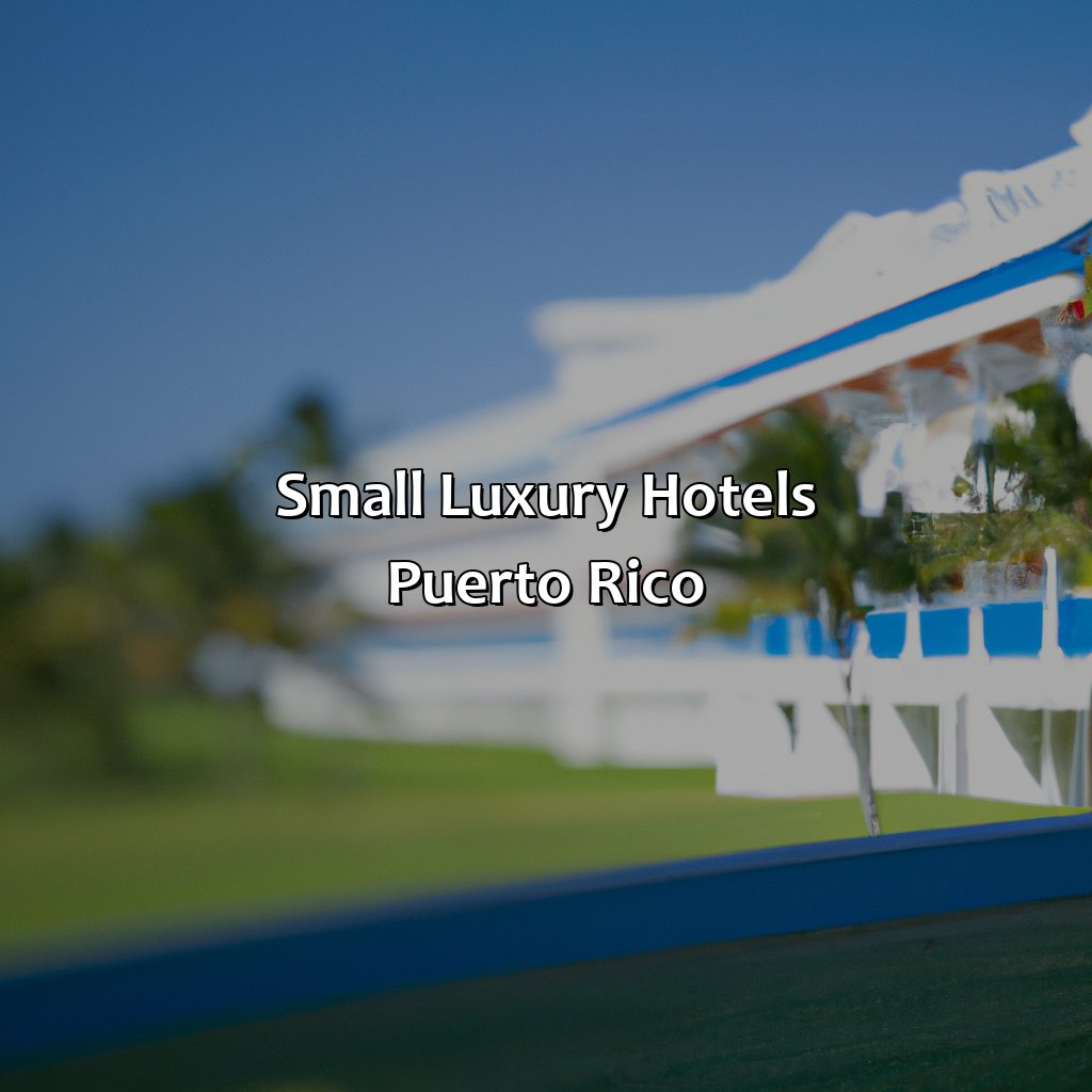 Small Luxury Hotels Puerto Rico
