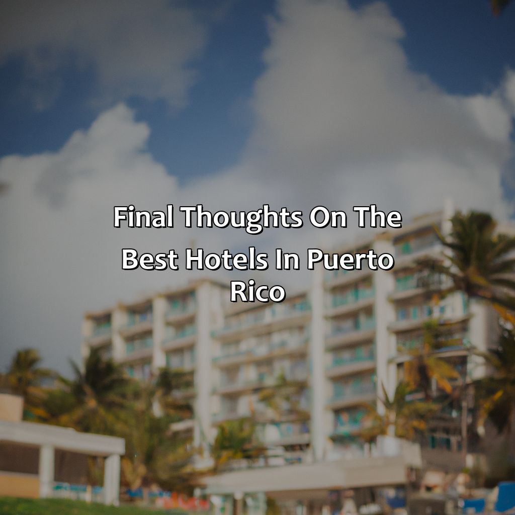 Final Thoughts on the Best Hotels in Puerto Rico.-the best hotels in puerto rico, 