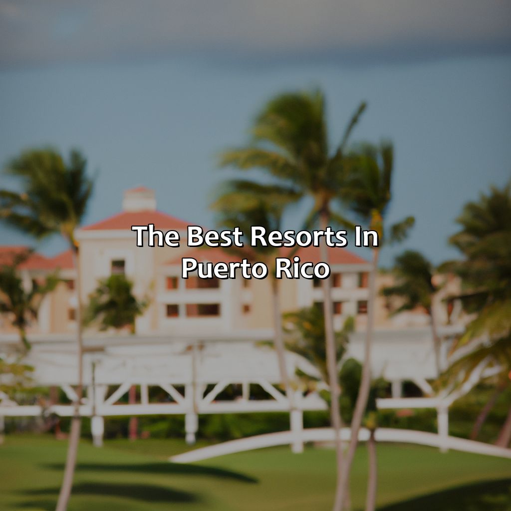 The Best Resorts In Puerto Rico