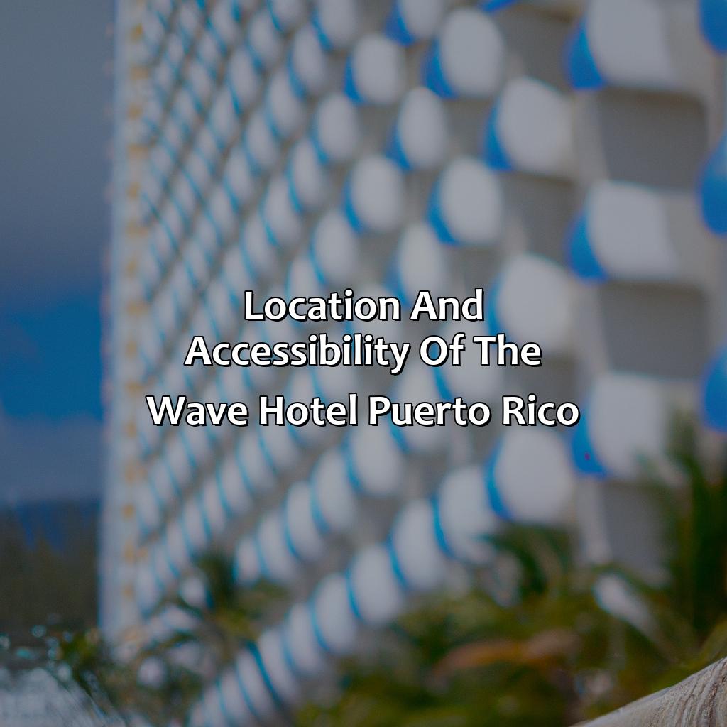 Location and accessibility of The Wave Hotel Puerto Rico-the wave hotel puerto rico, 