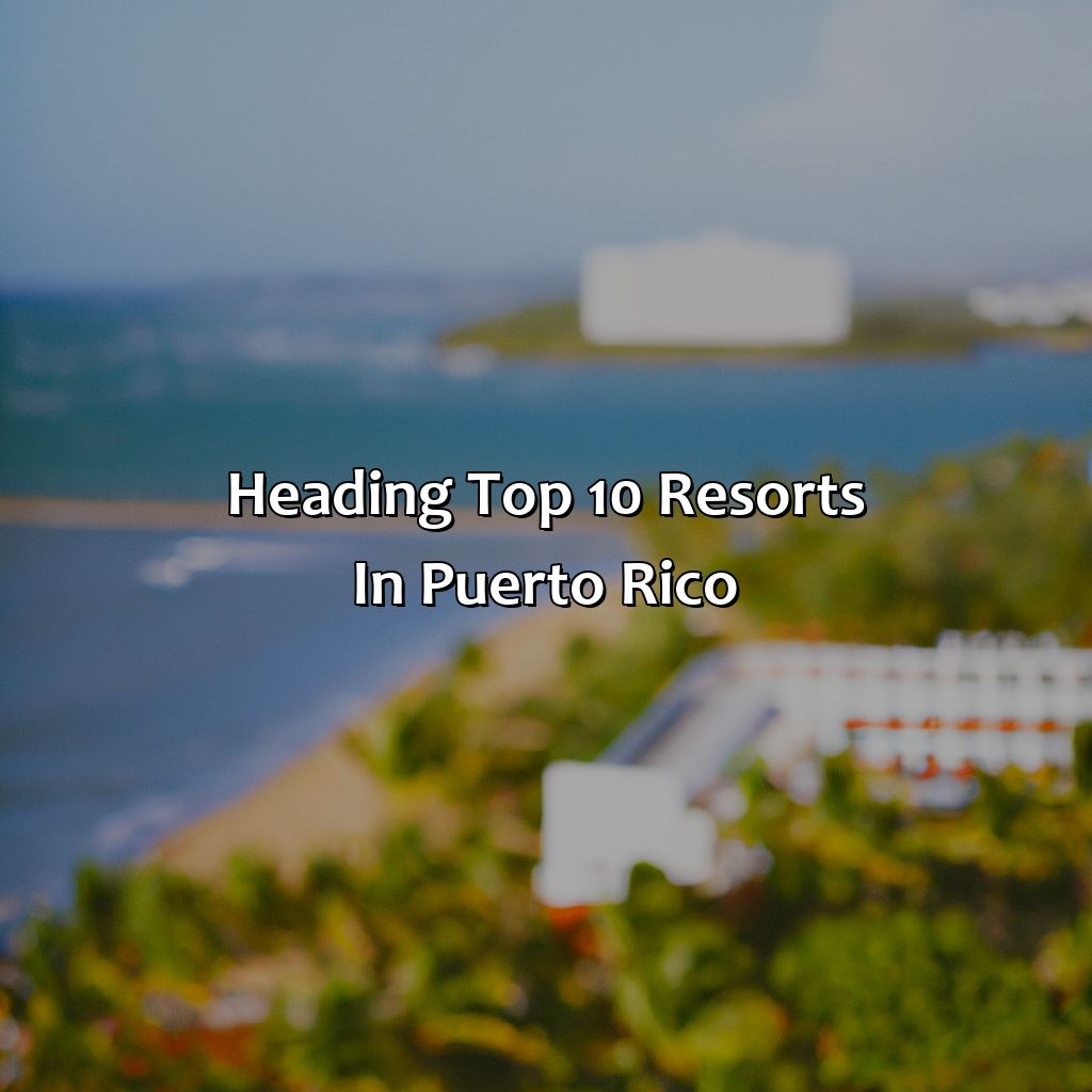 Heading: Top 10 Resorts in Puerto Rico-top 10 resorts in puerto rico, 