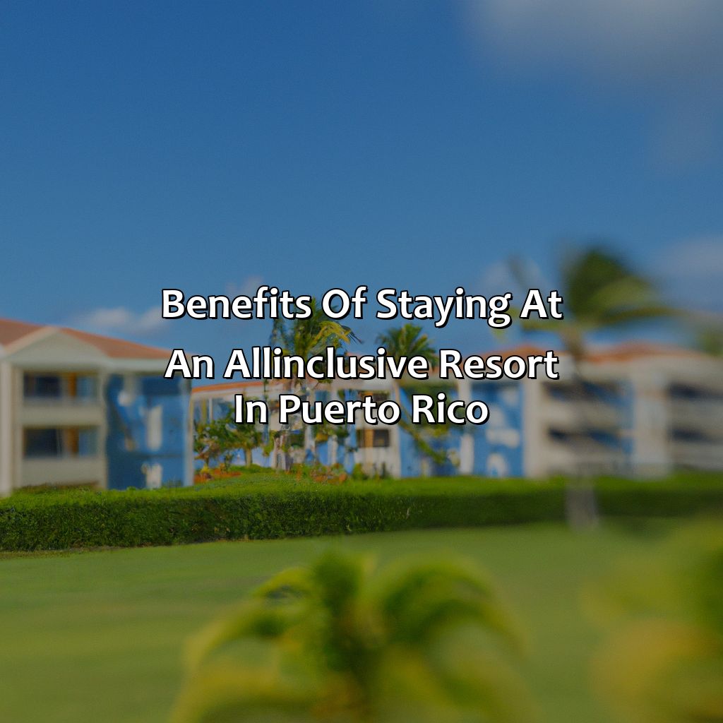 Benefits of Staying at an All-Inclusive Resort in Puerto Rico-top all inclusive resorts in puerto rico, 