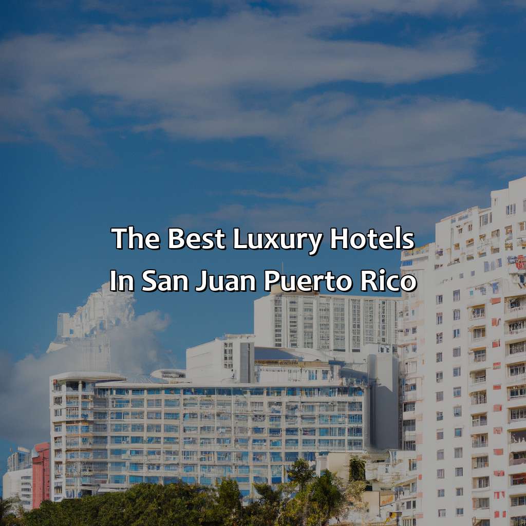 The Best Luxury Hotels in San Juan Puerto Rico-top hotels in san juan puerto rico, 