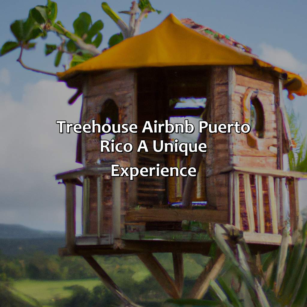 Treehouse Airbnb Puerto Rico: A Unique Experience-treehouse airbnb puerto rico, 