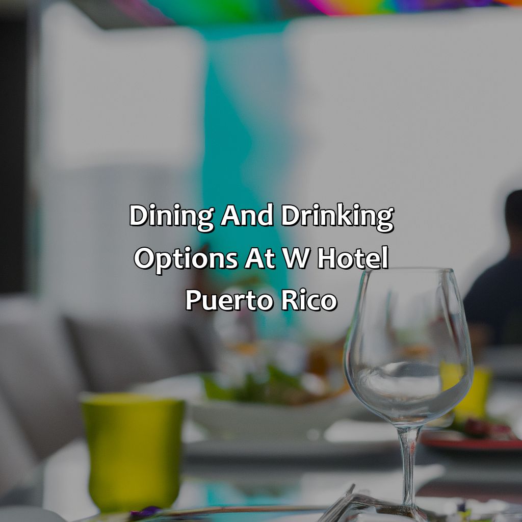 Dining and drinking options at W Hotel Puerto Rico-w hotel puerto rico, 