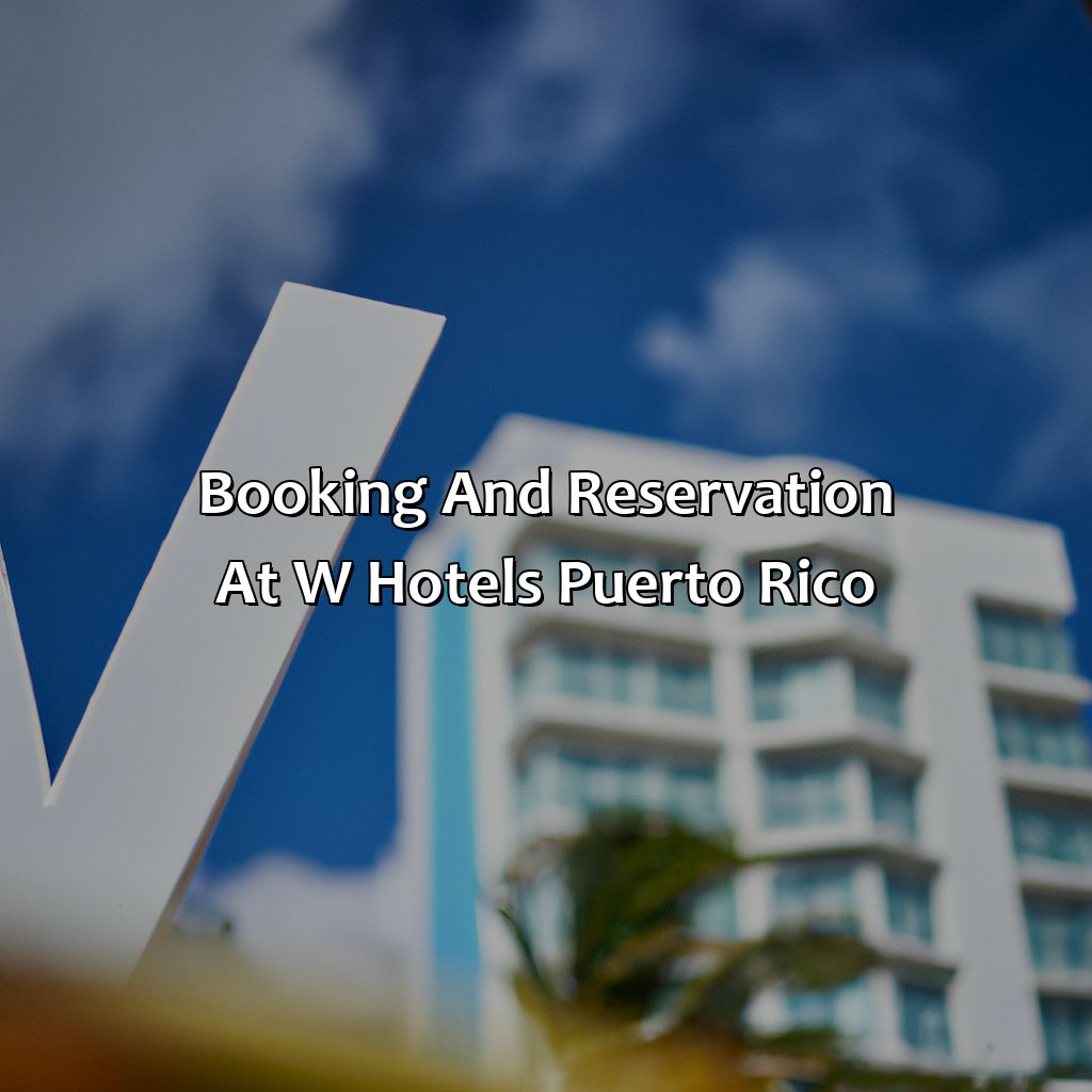 Booking and Reservation at W Hotels Puerto Rico-w hotels puerto rico, 