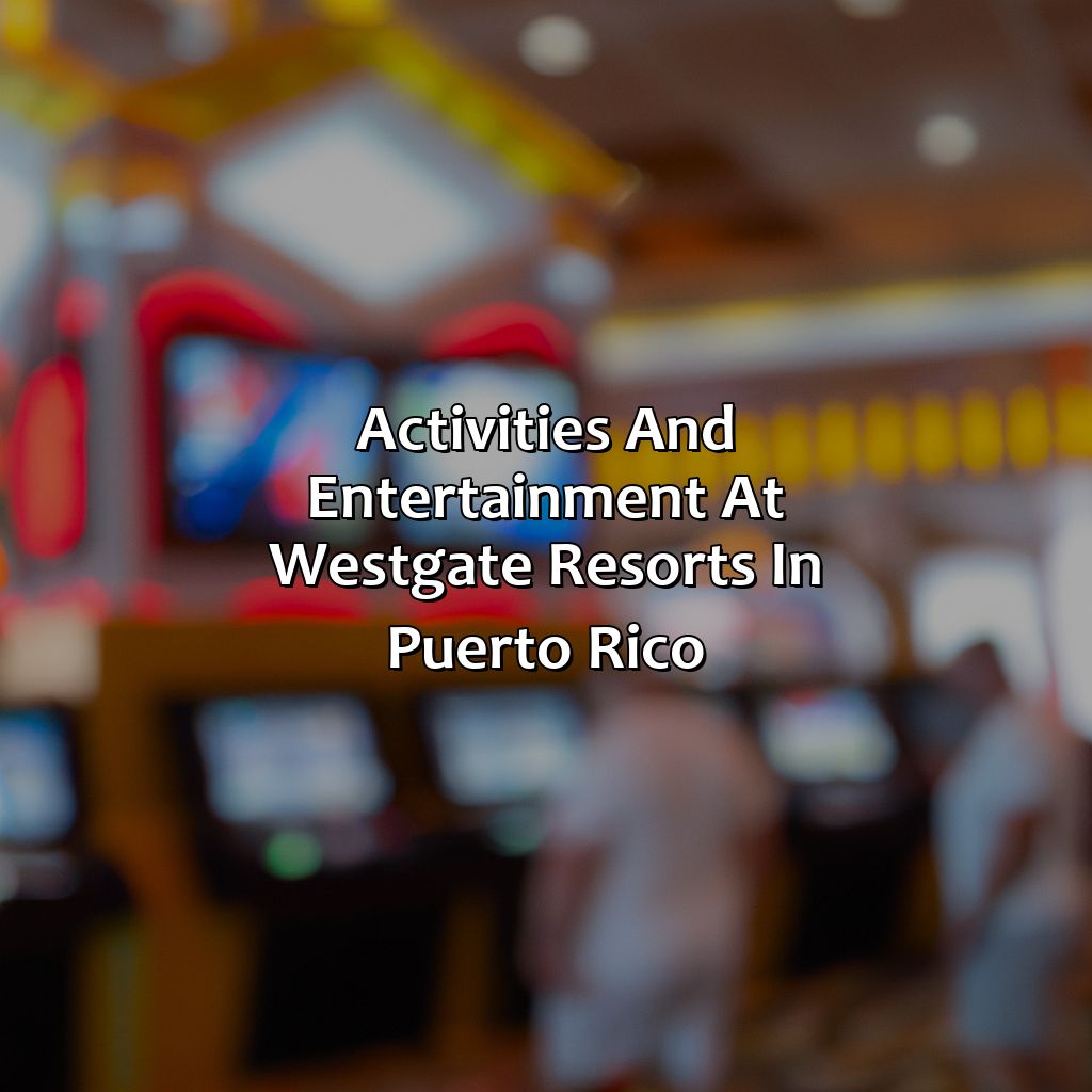 Activities and Entertainment at Westgate Resorts in Puerto Rico-westgate resorts in puerto rico, 