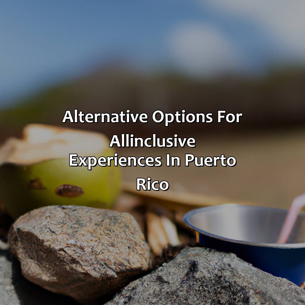 Alternative options for all-inclusive experiences in Puerto Rico-why does puerto rico not have all-inclusive resorts, 