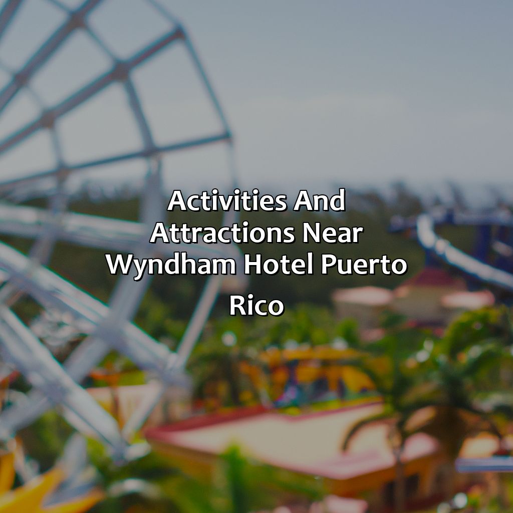 Activities and Attractions near Wyndham Hotel Puerto Rico-wyndham hotel puerto rico, 